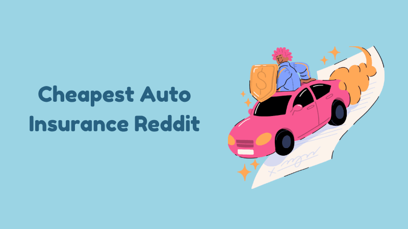 Cheapest Auto Insurance Reddit: Insights and Tips for 2025